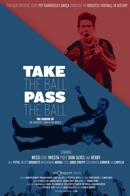 Take the Ball, Pass the Ball: The Making of the Greatest Team in the World